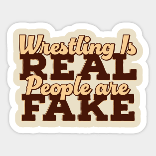 Wrestling is Real People are Fake Sticker